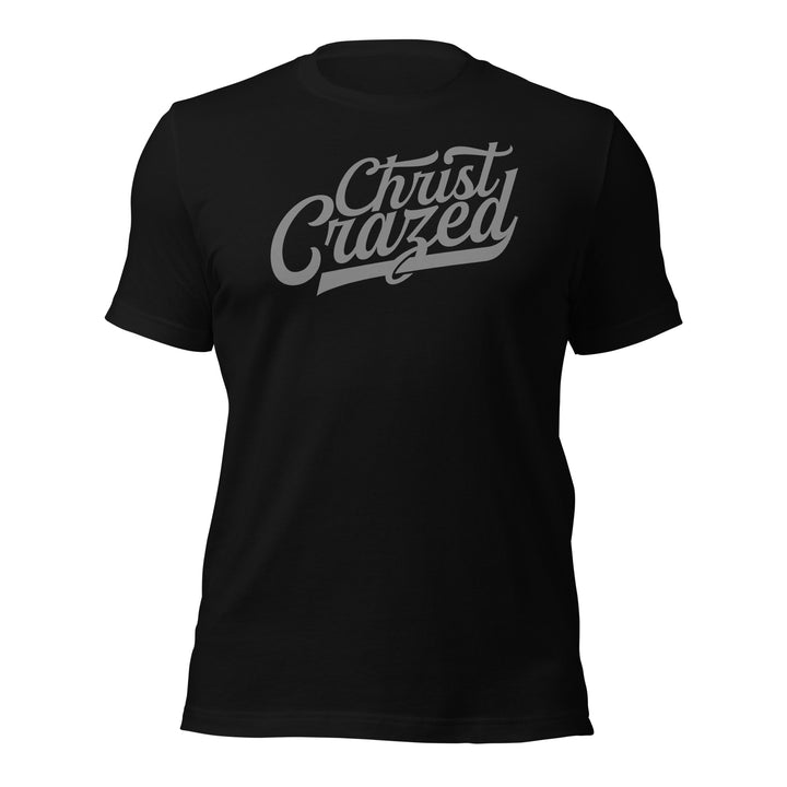Christ Crazed Unisex T-Shirt