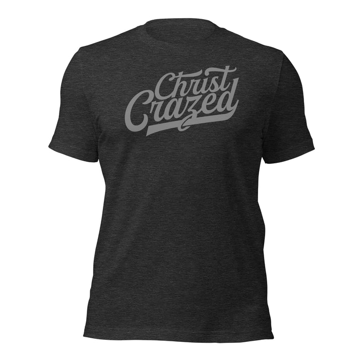 Christ Crazed Unisex T-Shirt
